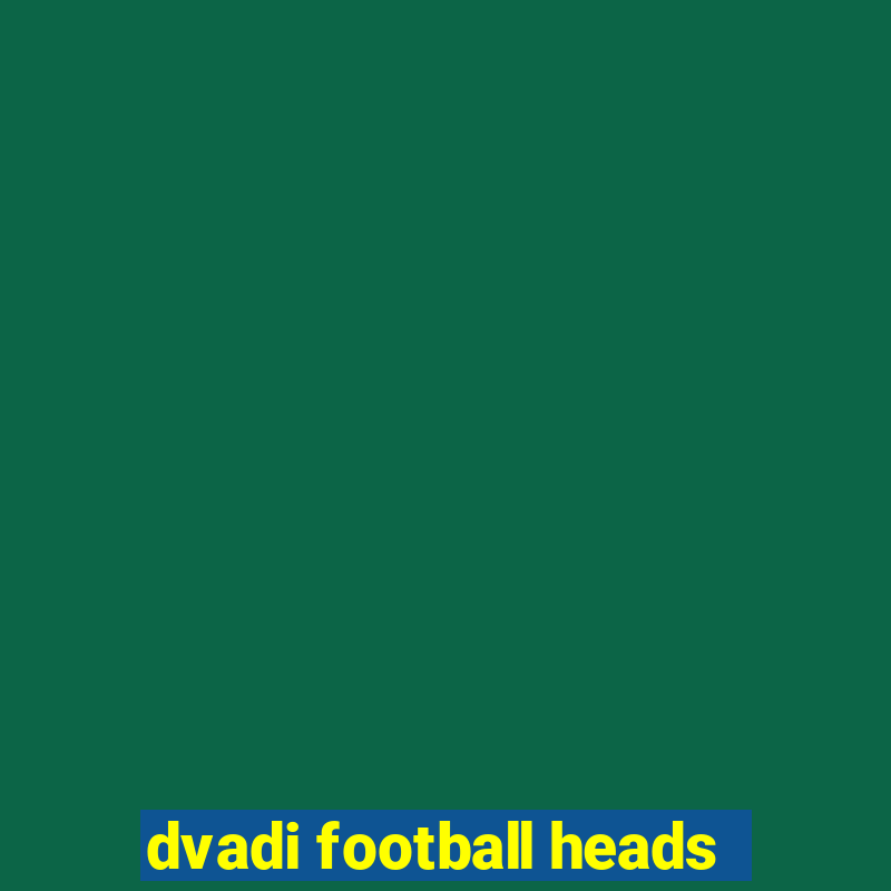 dvadi football heads